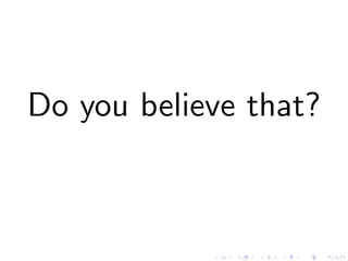 Do you believe that?
 