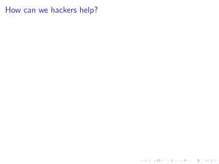 How can we hackers help?
 