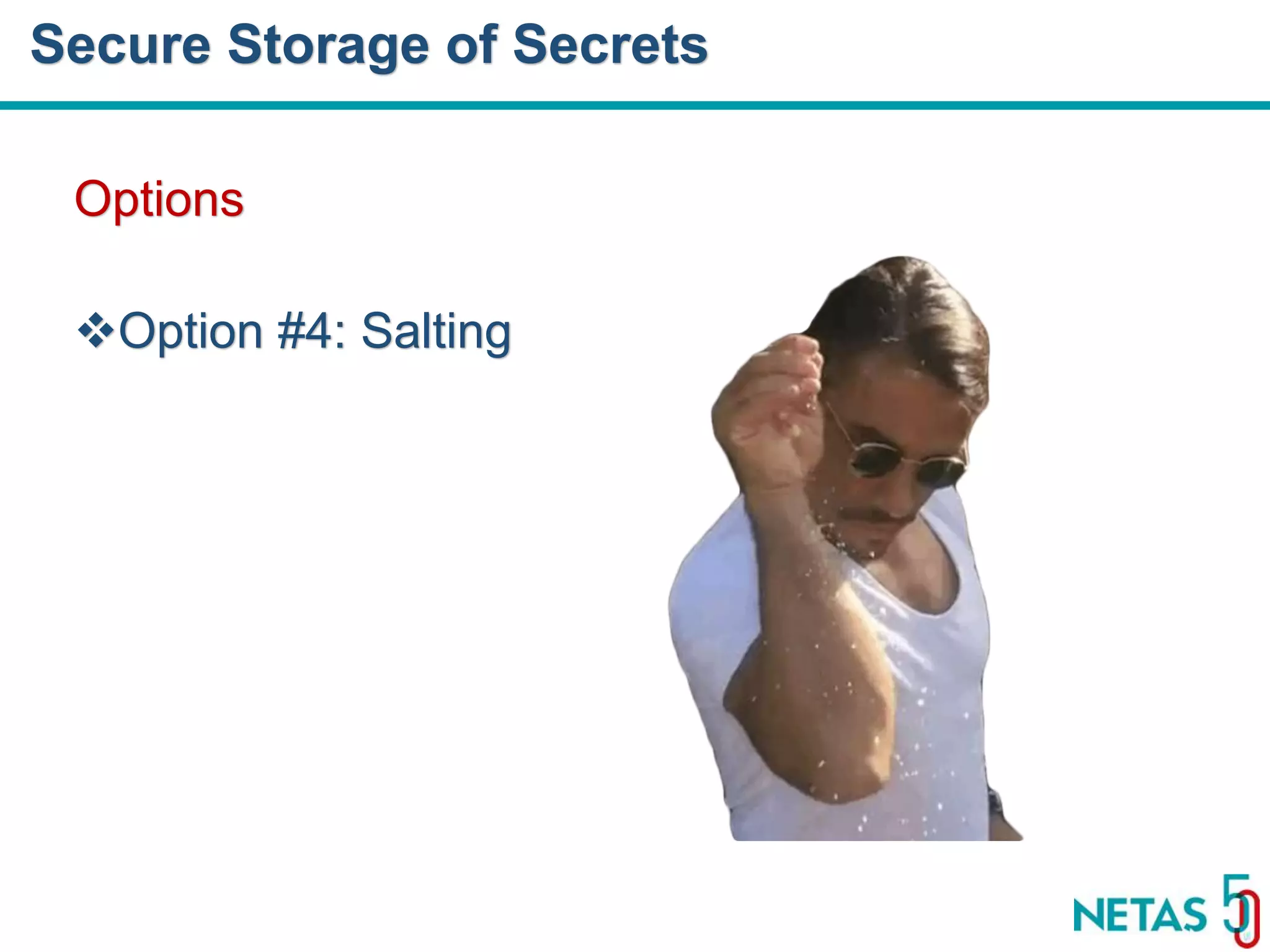 DEVOPS Zirvesi 2017 Options Option #4: Salting Secure Storage of Secrets 