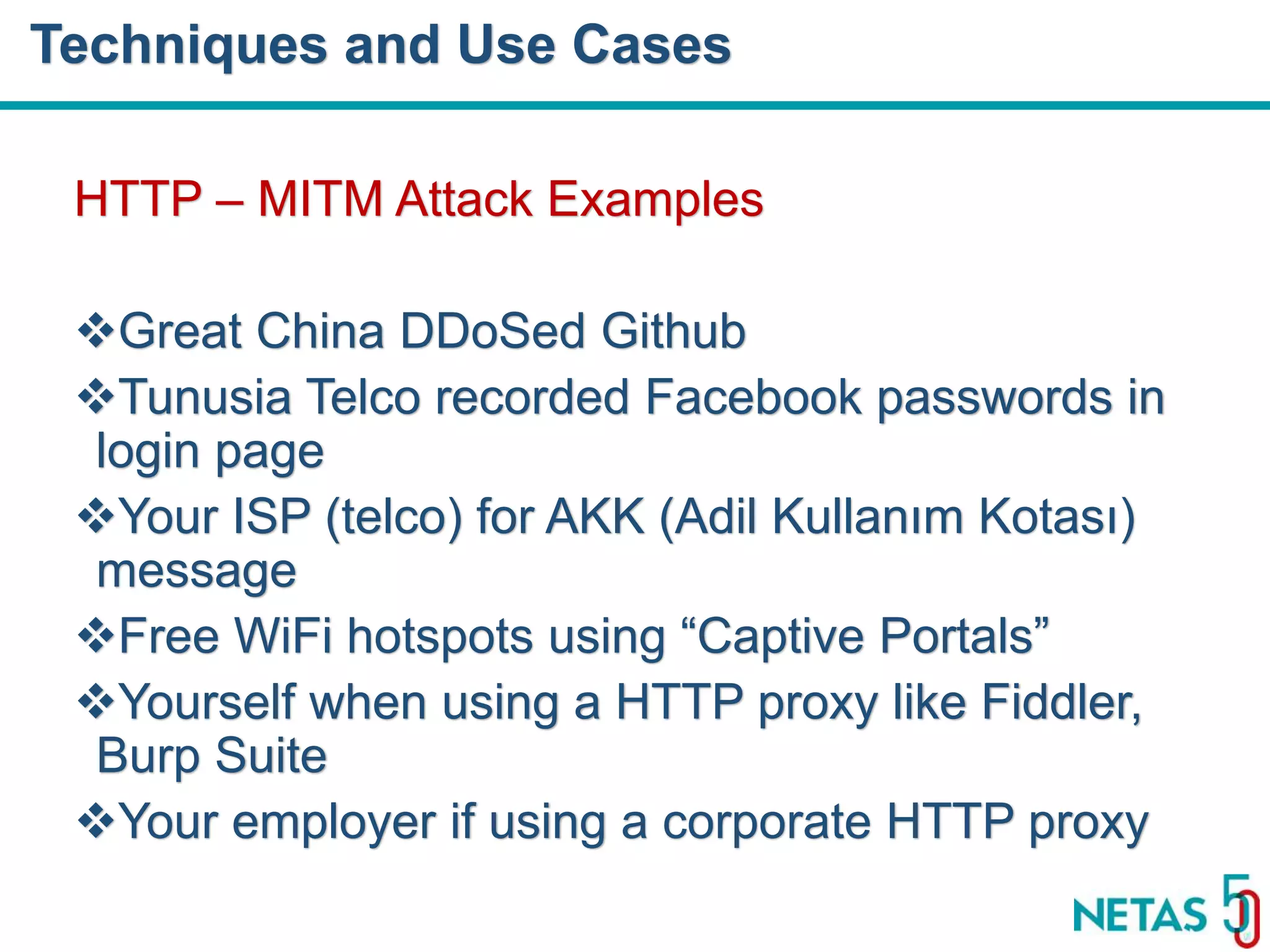 DEVOPS Zirvesi 2017 HTTP – MITM Attack Examples Great China DDoSed Github Tunusia Telco recorded Facebook passwords in login page Your ISP (telco) for AKK (Adil Kullanım Kotası) message Free WiFi hotspots using “Captive Portals” Yourself when using a HTTP proxy like Fiddler, Burp Suite Your employer if using a corporate HTTP proxy Techniques and Use Cases 