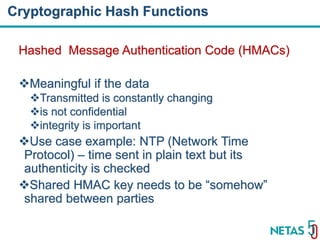 DEVOPS Zirvesi 2017
Hashed Message Authentication Code (HMACs)
Meaningful if the data
Transmitted is constantly changing
is not confidential
integrity is important
Use case example: NTP (Network Time
Protocol) – time sent in plain text but its
authenticity is checked
Shared HMAC key needs to be “somehow”
shared between parties
Cryptographic Hash Functions
 