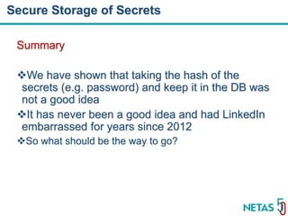 DEVOPS Zirvesi 2017
Summary
We have shown that taking the hash of the
secrets (e.g. password) and keep it in the DB was
not a good idea
It has never been a good idea and had LinkedIn
embarrassed for years since 2012
So what should be the way to go?
Secure Storage of Secrets
 