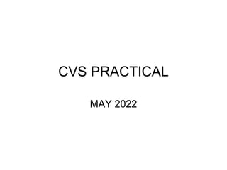 CVS PRACTICAL
MAY 2022
 