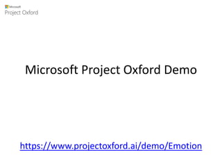 Microsoft Project Oxford Demo
https://www.projectoxford.ai/demo/Emotion
 