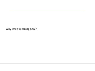 Why Deep Learning now?
 