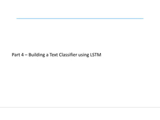 Part 4 – Building a Text Classifier using LSTM
 