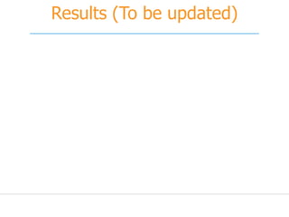 Results (To be updated)
 