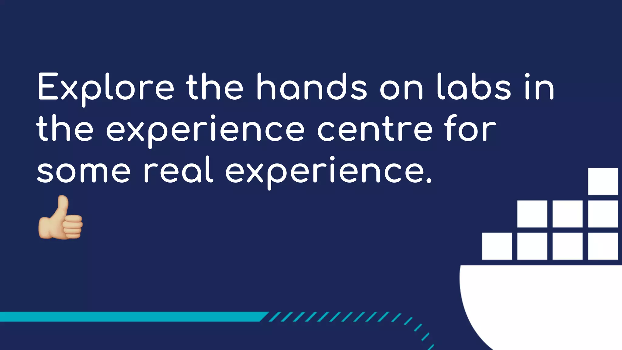 Explore the hands on labs in the experience centre for some real experience. ! 