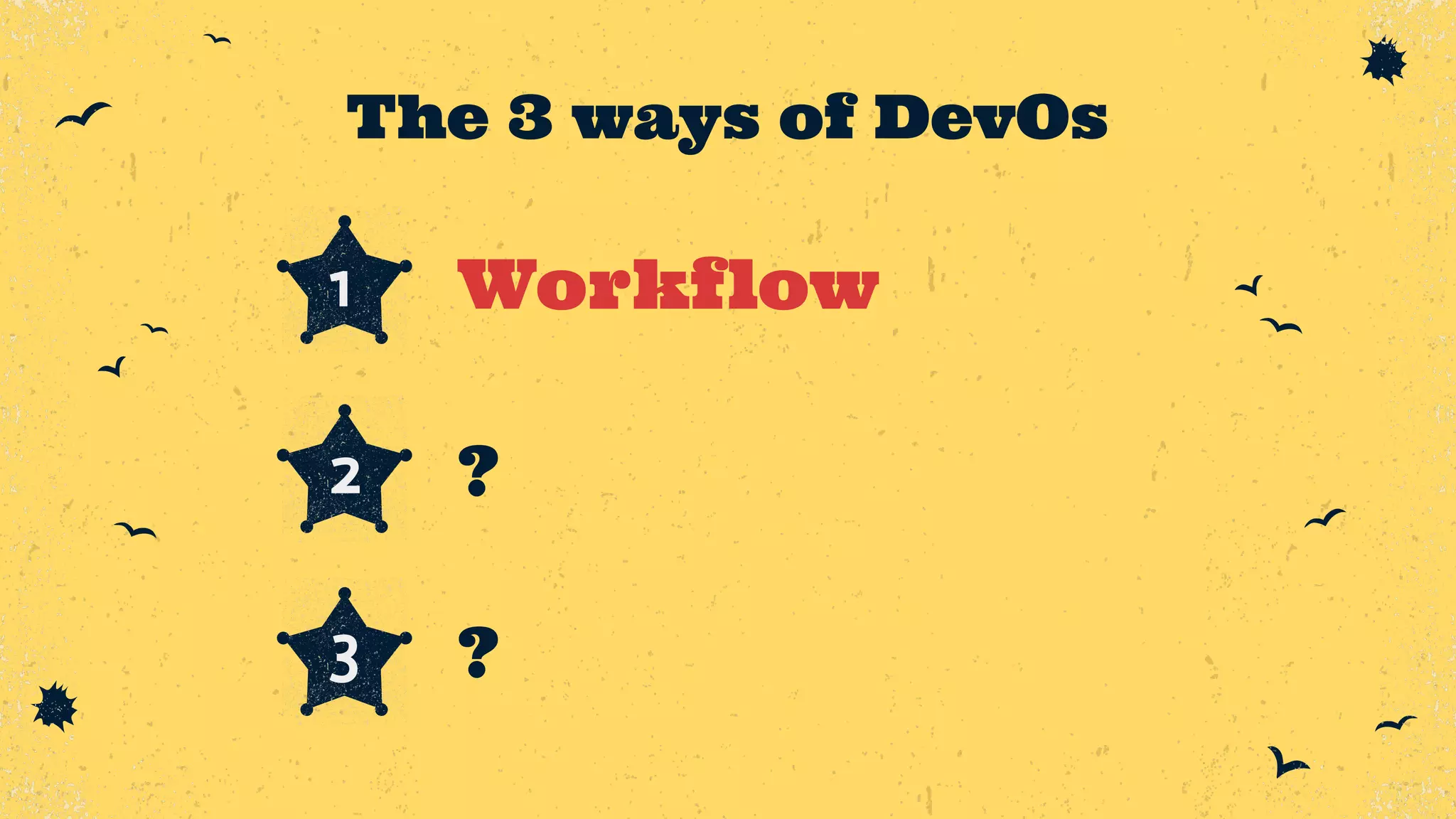 Workflow ? ? The 3 ways of DevOs 1 3 2 