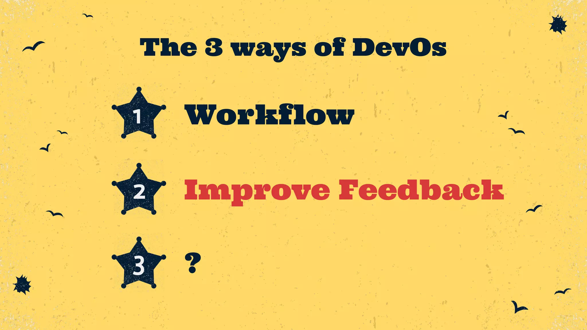 Workflow Improve Feedback ? The 3 ways of DevOs 1 3 2 
