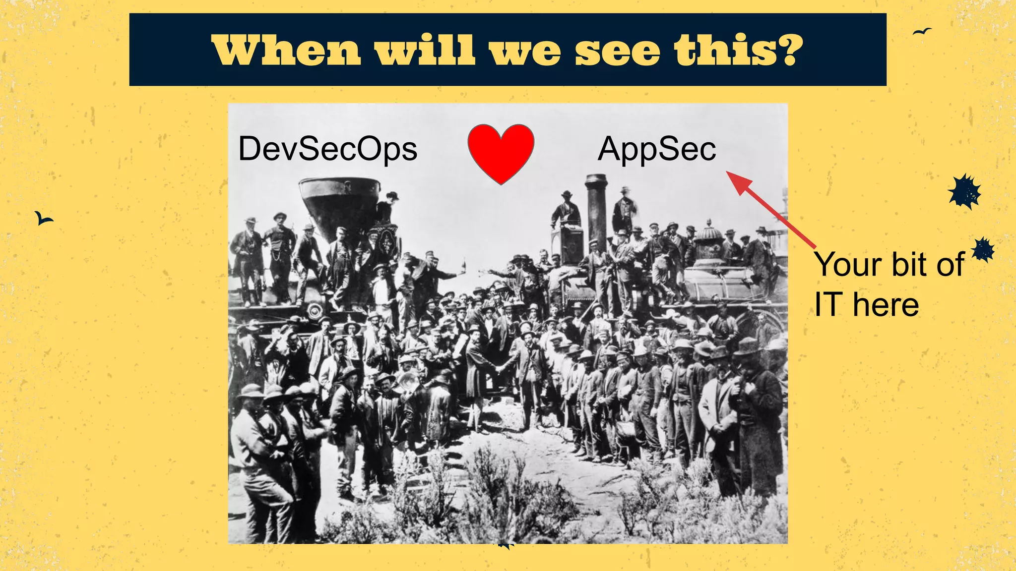 When will we see this? DevSecOps AppSec Your bit of IT here 