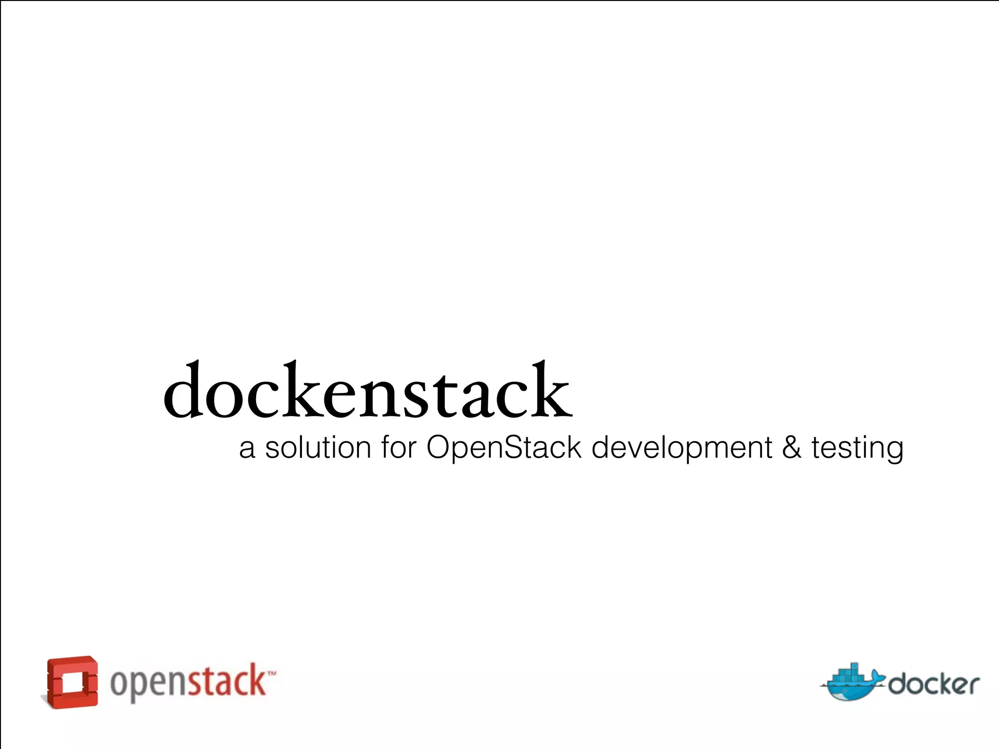 dockenstack
a solution for OpenStack development & testing
 