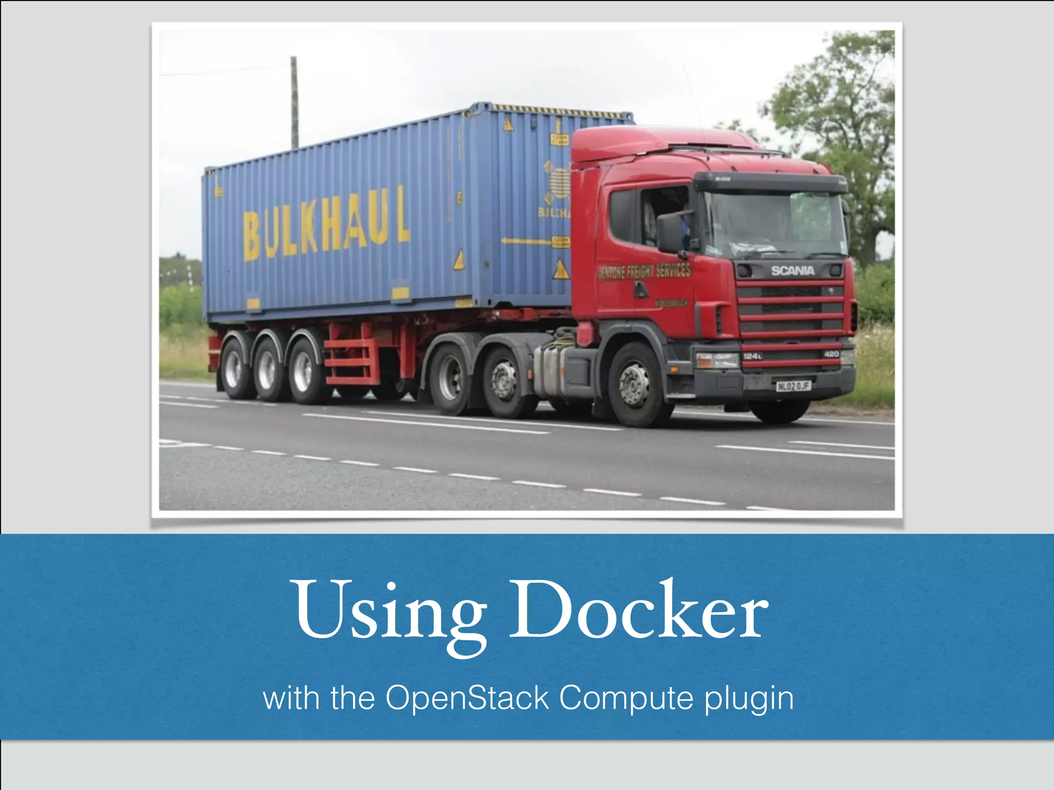 Using Docker
with the OpenStack Compute plugin
 