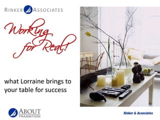 Working for Real! what Lorraine brings to your table for success 