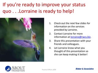If you’re ready to improve your status quo . . .Lorraine is ready to help!<br />Practical Effects 2009<br />Check out the ...