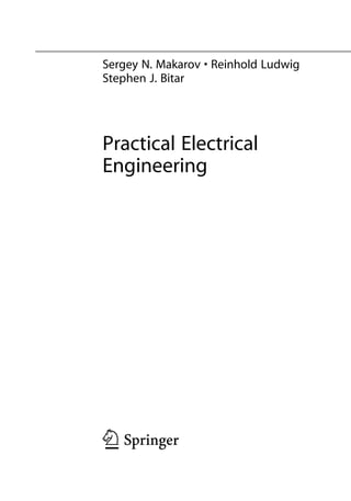 Sergey N. Makarov • Reinhold Ludwig •
Stephen J. Bitar
Practical Electrical
Engineering
 