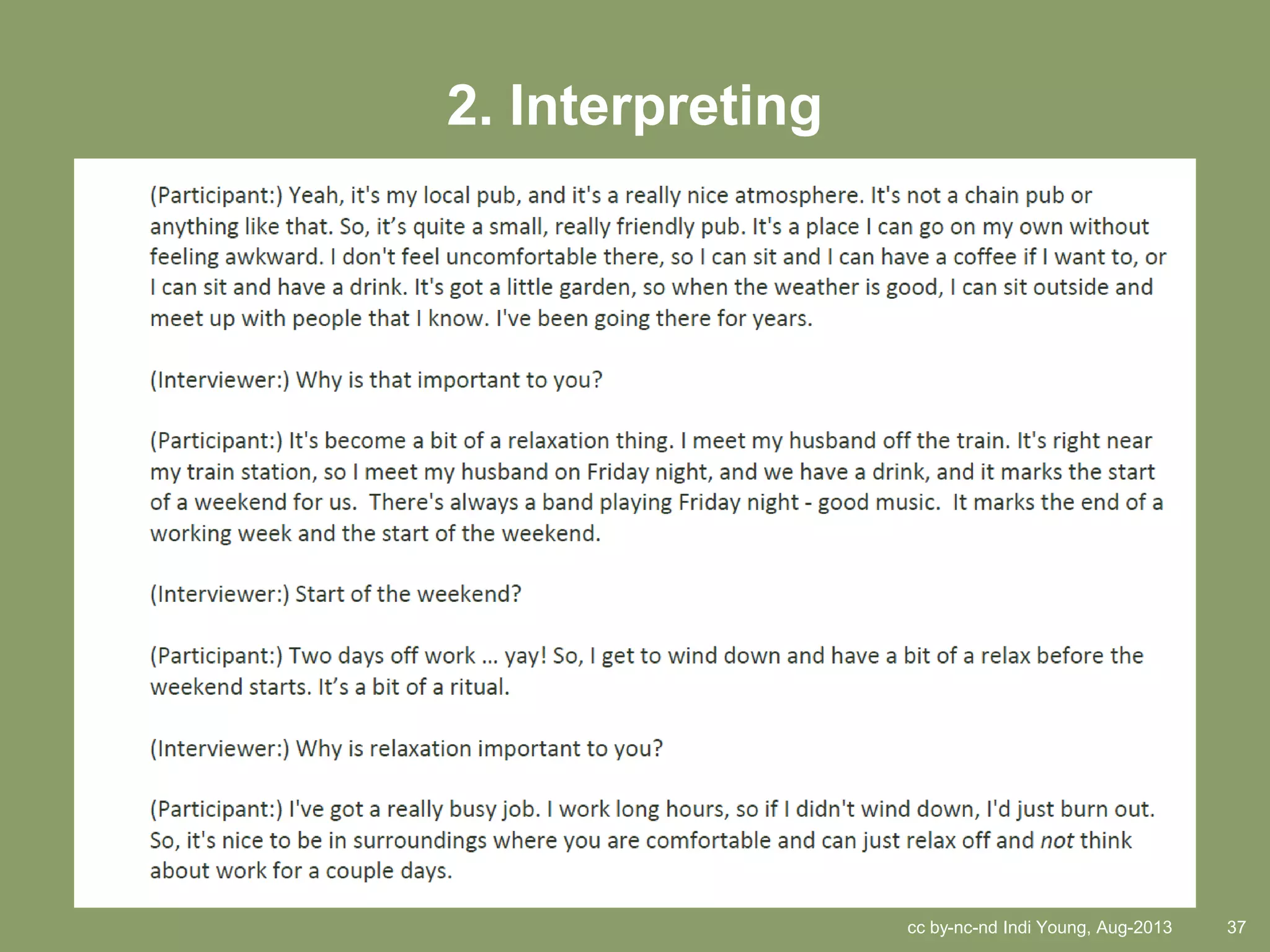 cc by-nc-nd Indi Young, Aug-2013 37
2. Interpreting
 
