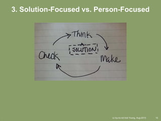 cc by-nc-nd Indi Young, Aug-2013 10.
3. Solution-Focused vs. Person-Focused
 