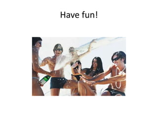 Have fun!
 