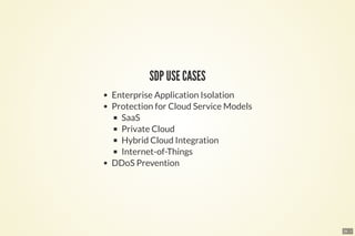 25 . 1
SDP USE CASES
Enterprise Application Isolation
Protection for Cloud Service Models
SaaS
Private Cloud
Hybrid Cloud Integration
Internet-of-Things
DDoS Prevention
 