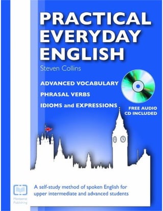 Practical everyday english  advanced vocabulary, phrasal verbs, idioms and expressions ( pdf drive )