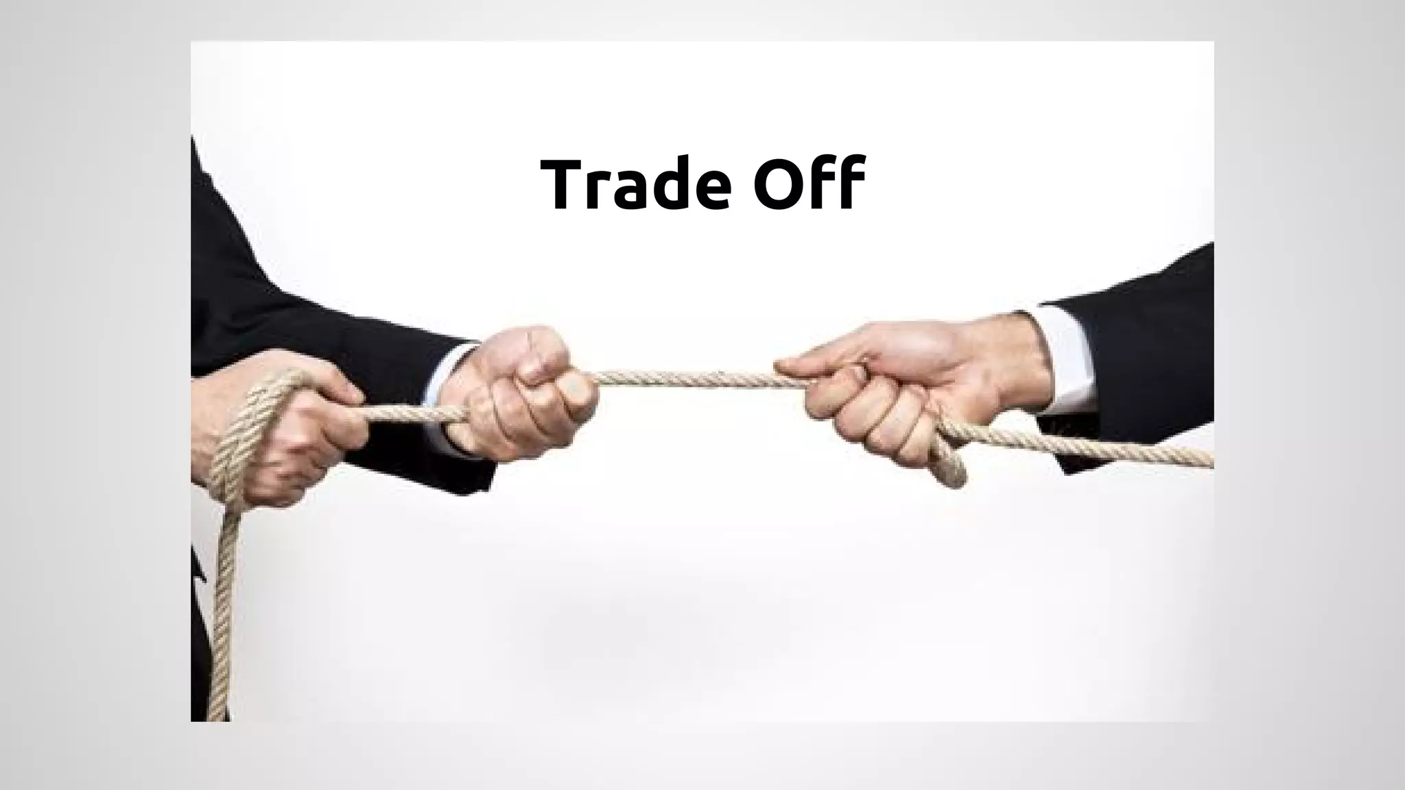 Trade Off

 