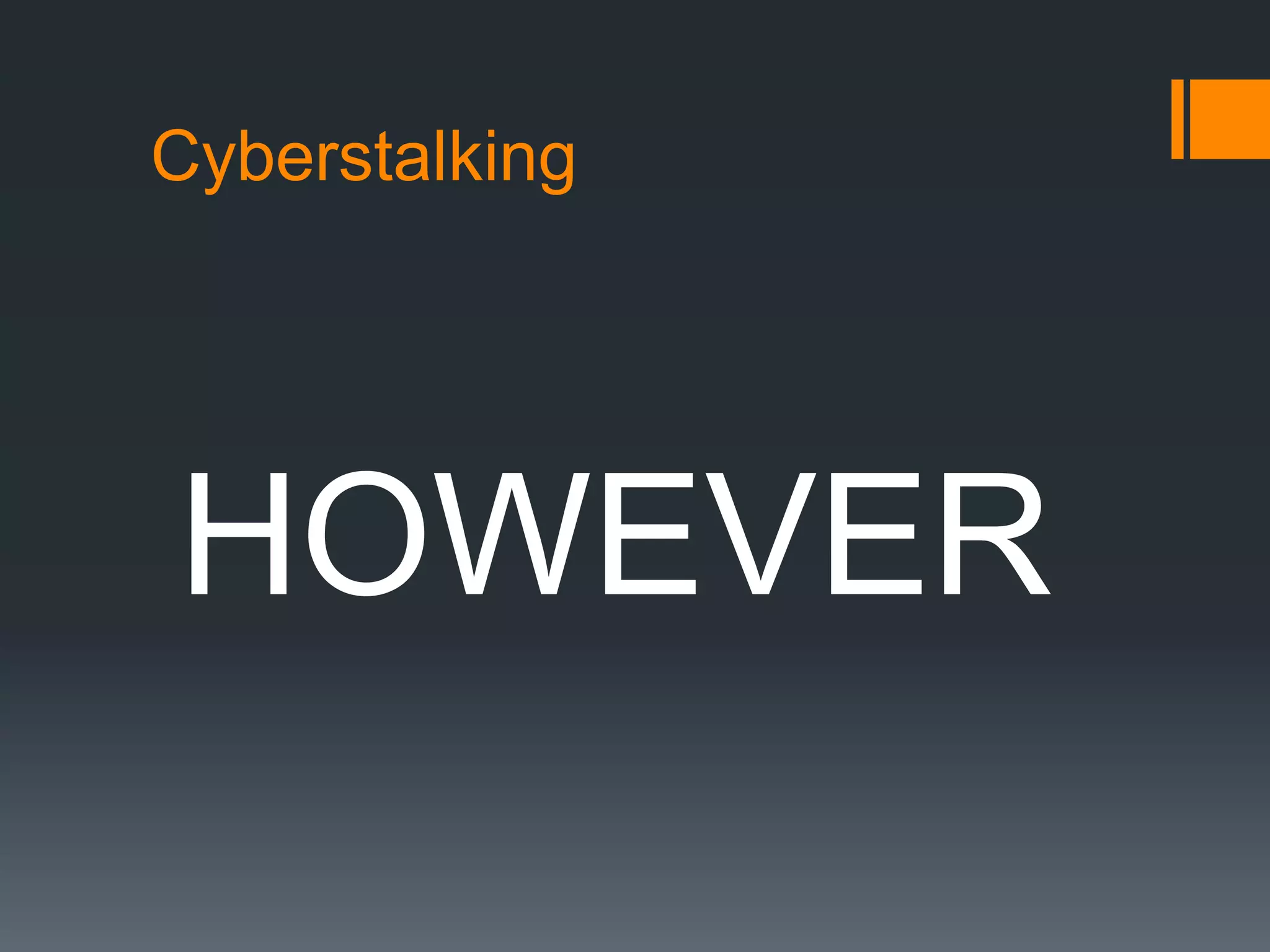 CyberstalkingHOWEVER