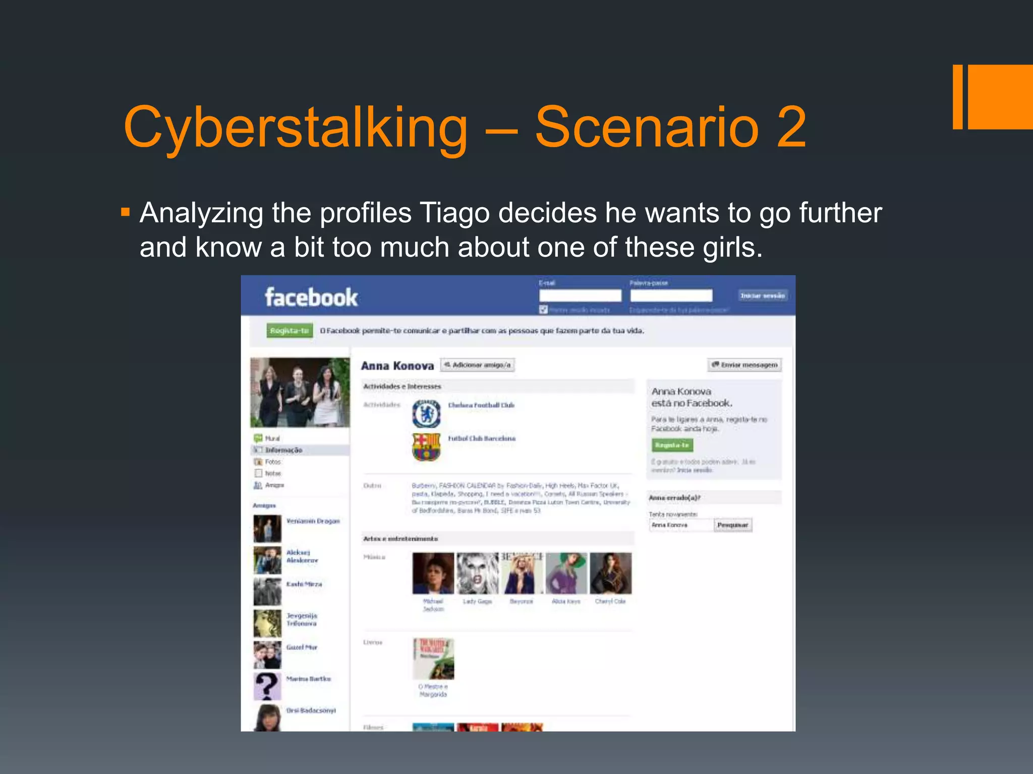 Cyberstalking – Scenario 2Analyzing the profiles Tiago decides he wants to go further and know a bit too much about one of these girls.