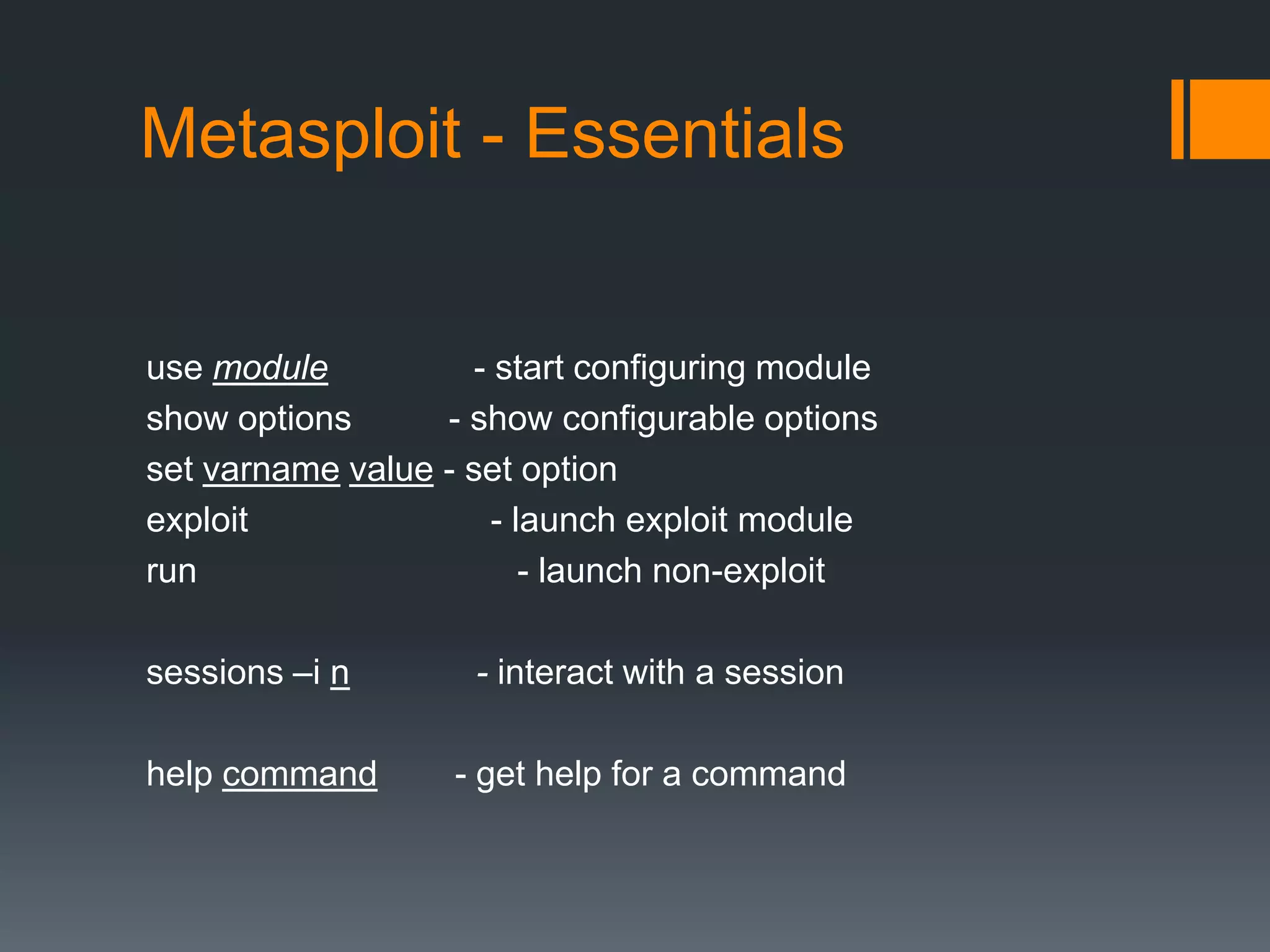 Metasploit - InteractionThere are many ways a user can access metasploit features:Msfconsole