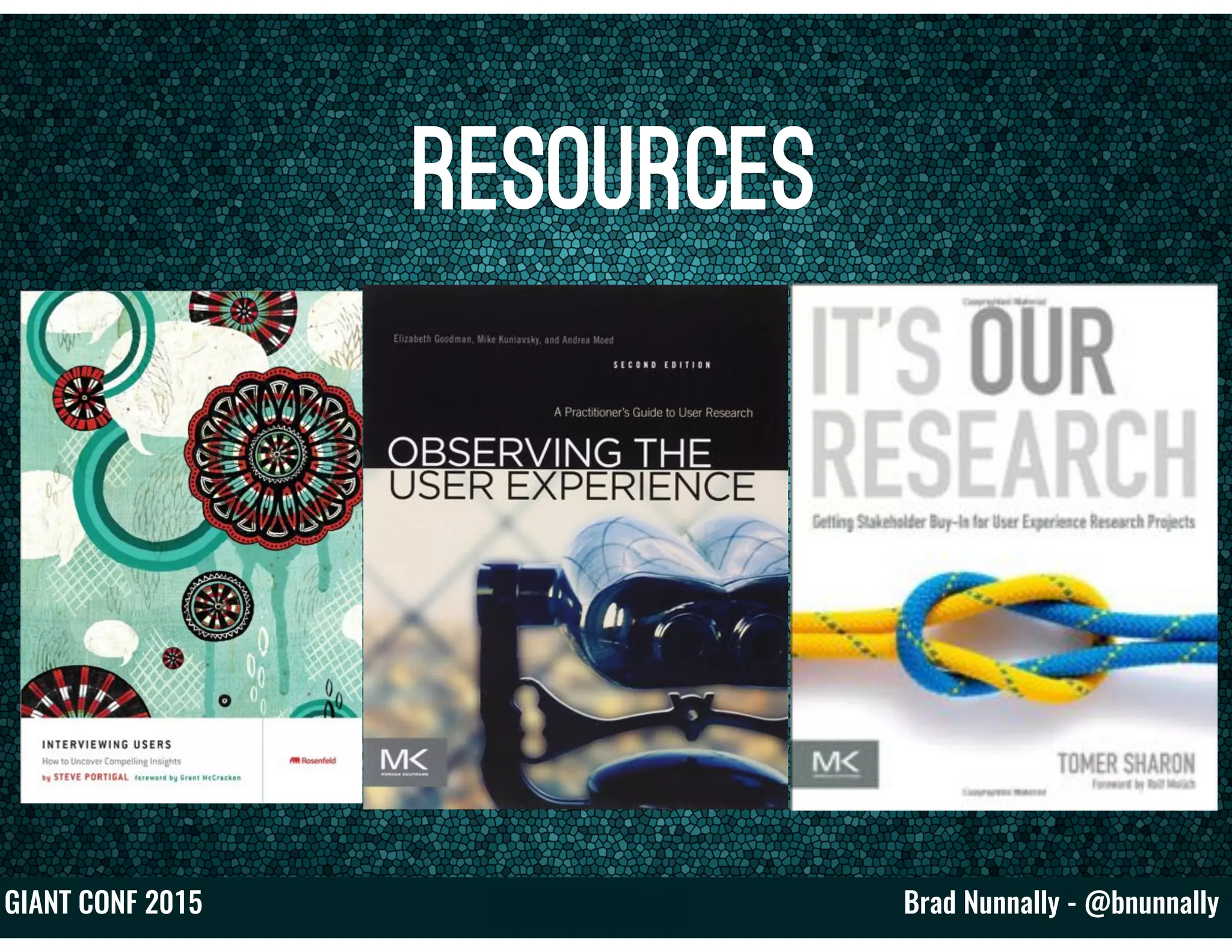 Brad Nunnally - @bnunnallyGIANT CONF 2015
Resources
 