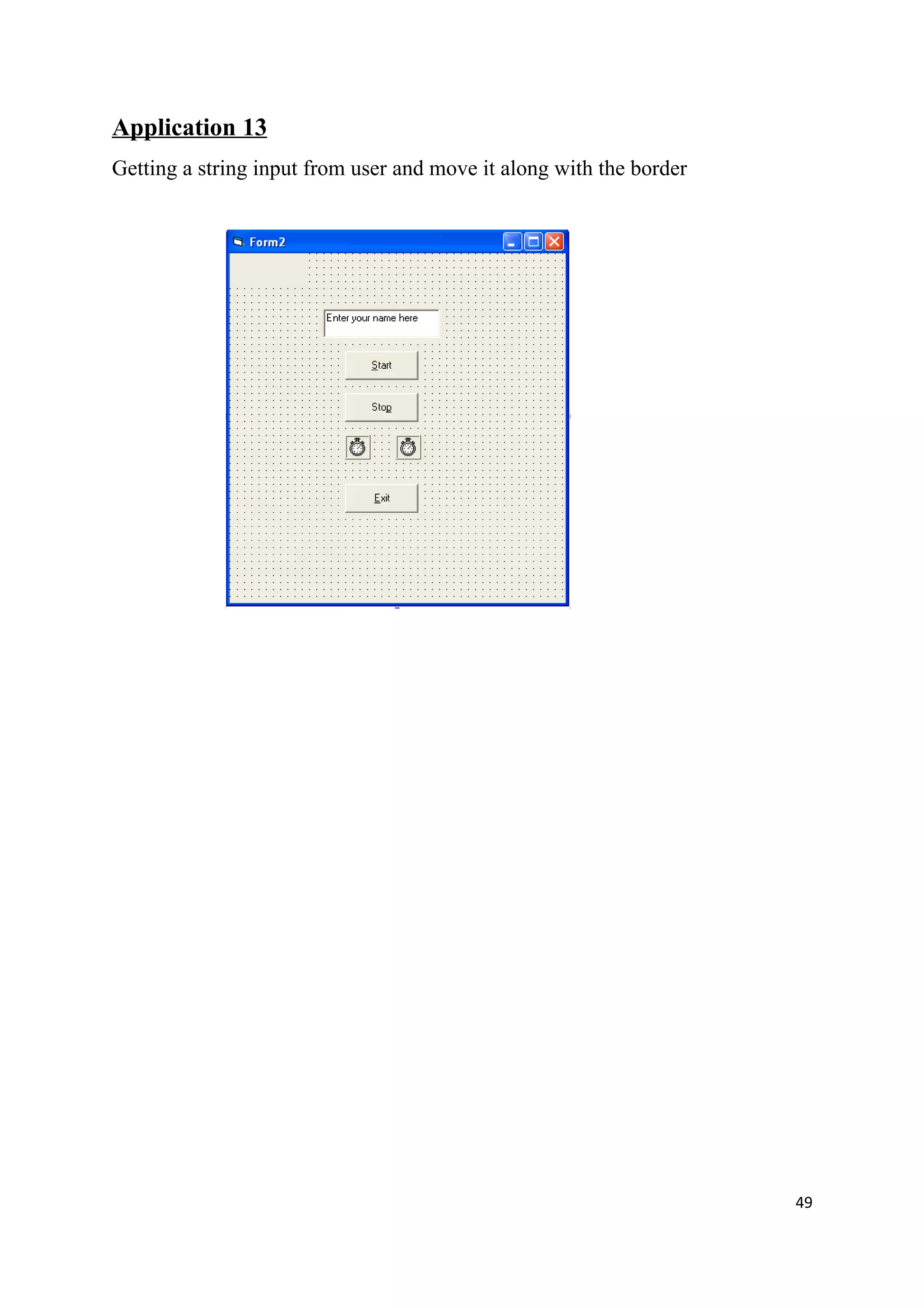 Application 13
Getting a string input from user and move it along with the border




                                                                     49
 
