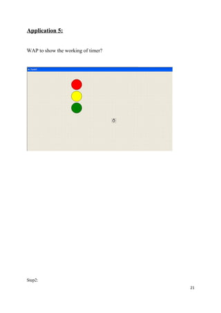 Application 5:
WAP to show the working of timer?
Step2:
21
 