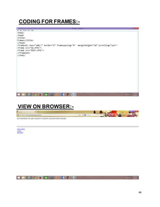 44
CODING FOR FRAMES:-
VIEW ON BROWSER:-
 