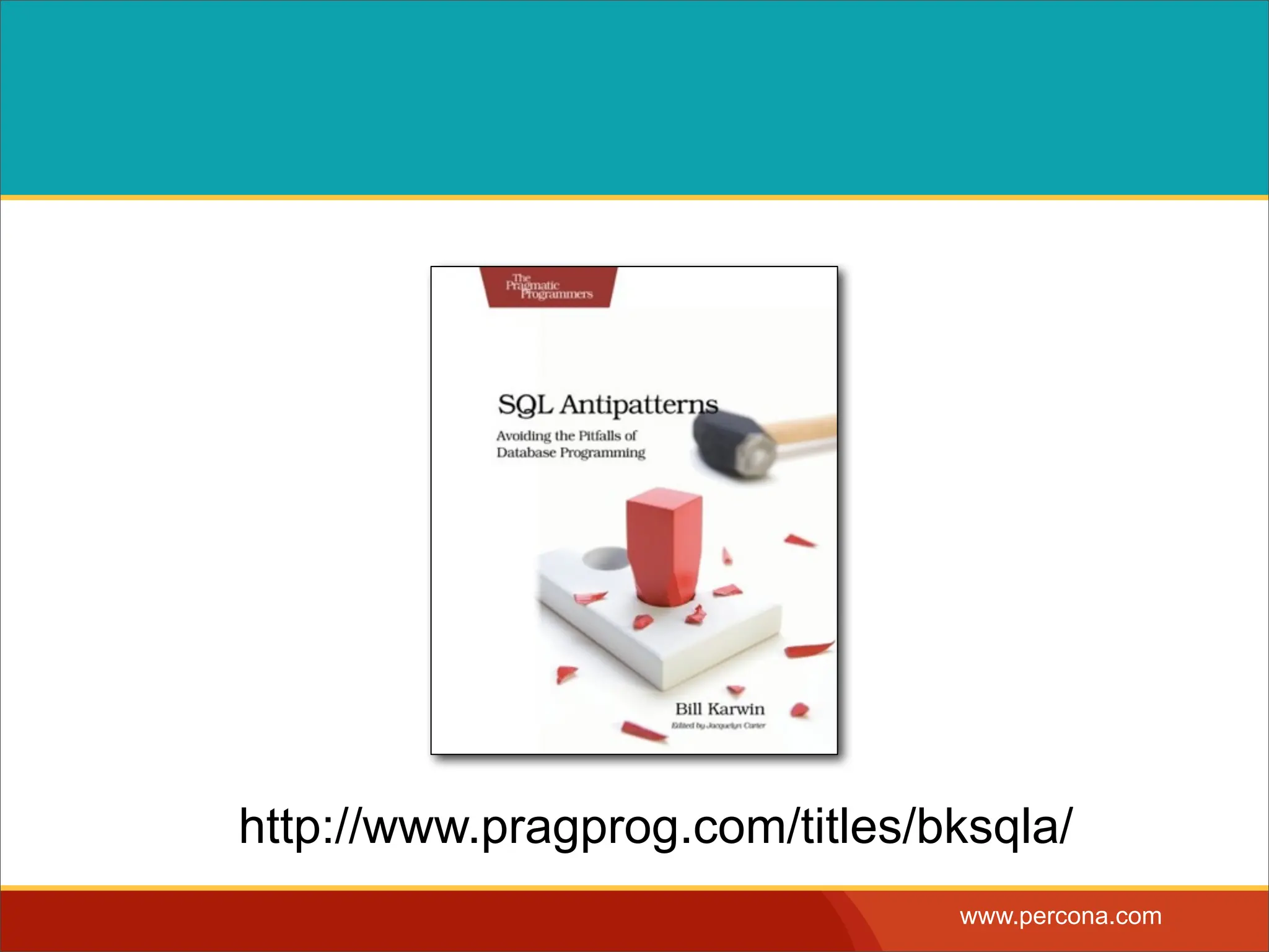 http://www.pragprog.com/titles/bksqla/ www.percona.com 