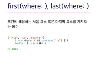 ["This", "is", "Sparta!"]
.first(where: { $0.contains("is") })?
.forEach { print($0) }
// This
 