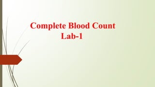 Complete Blood Count
Lab-1
 