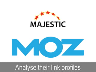 Analyse their link profiles
 