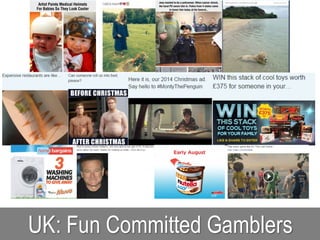 UK: Fun Committed Gamblers
 