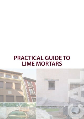 PRACTICAL GUIDE TO
LIME MORTARS
 
