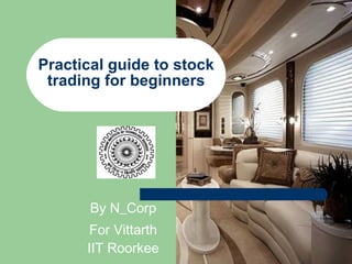 Practical guide to stock trading for beginners By N_Corp For Vittarth IIT Roorkee 