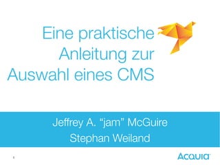 1
Jeffrey A. “jam” McGuire
Stephan Weiland
Eine praktische
Anleitung zur
Auswahl eines CMS
 