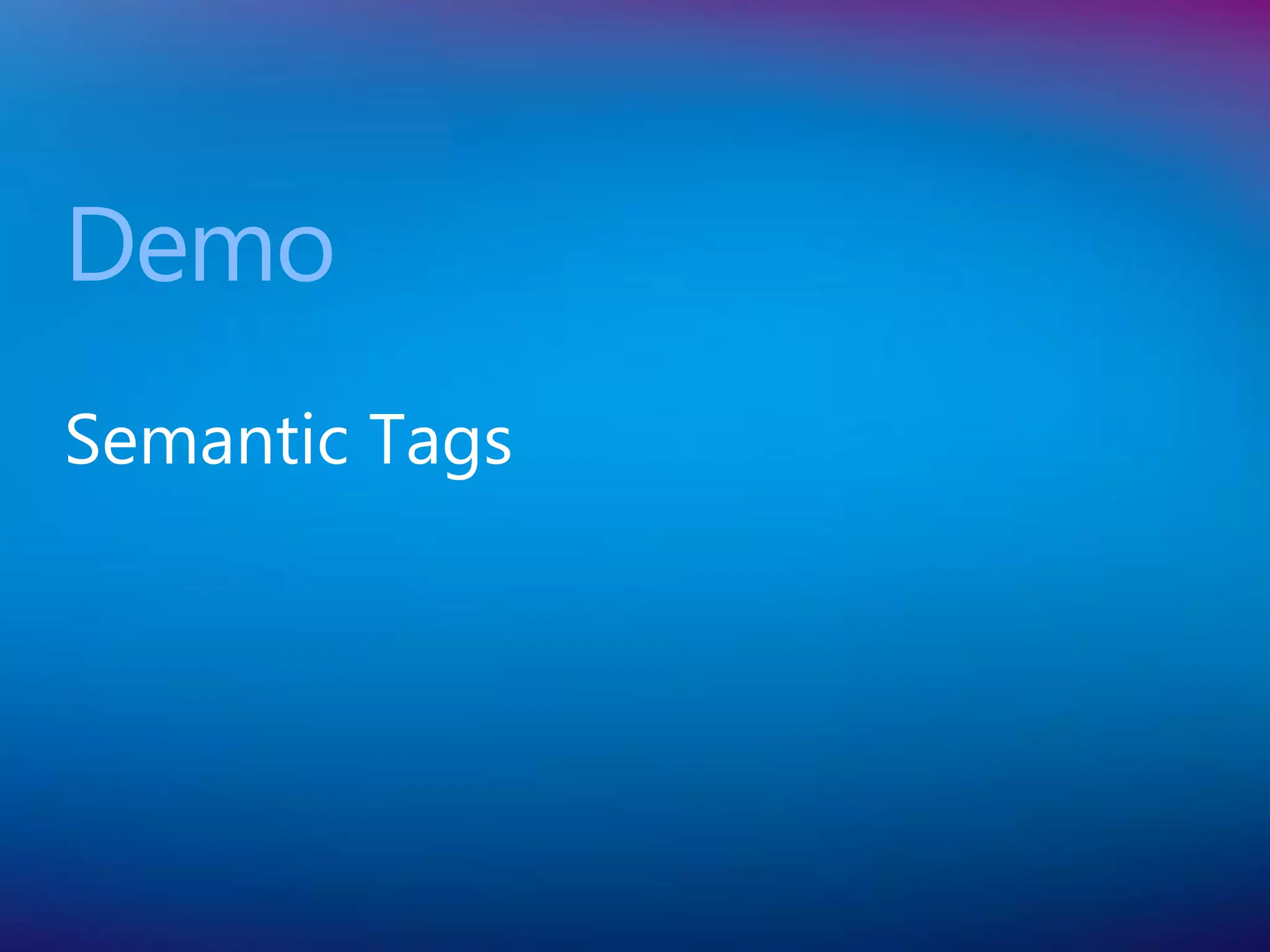 Demo
Semantic Tags
 