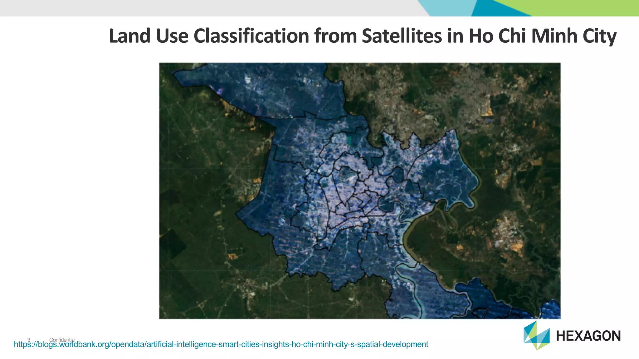 Confidential3
https://blogs.worldbank.org/opendata/artificial8intelligence8smart8cities8insights8ho8chi8minh8city8s8spatial8development
Land%Use%Classification%from%Satellites%in%Ho%Chi%Minh%City
 