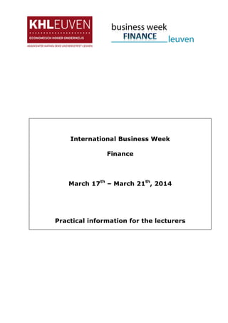 International Business Week
Finance
March 17th
– March 21th
, 2014
Practical information for the lecturers
 