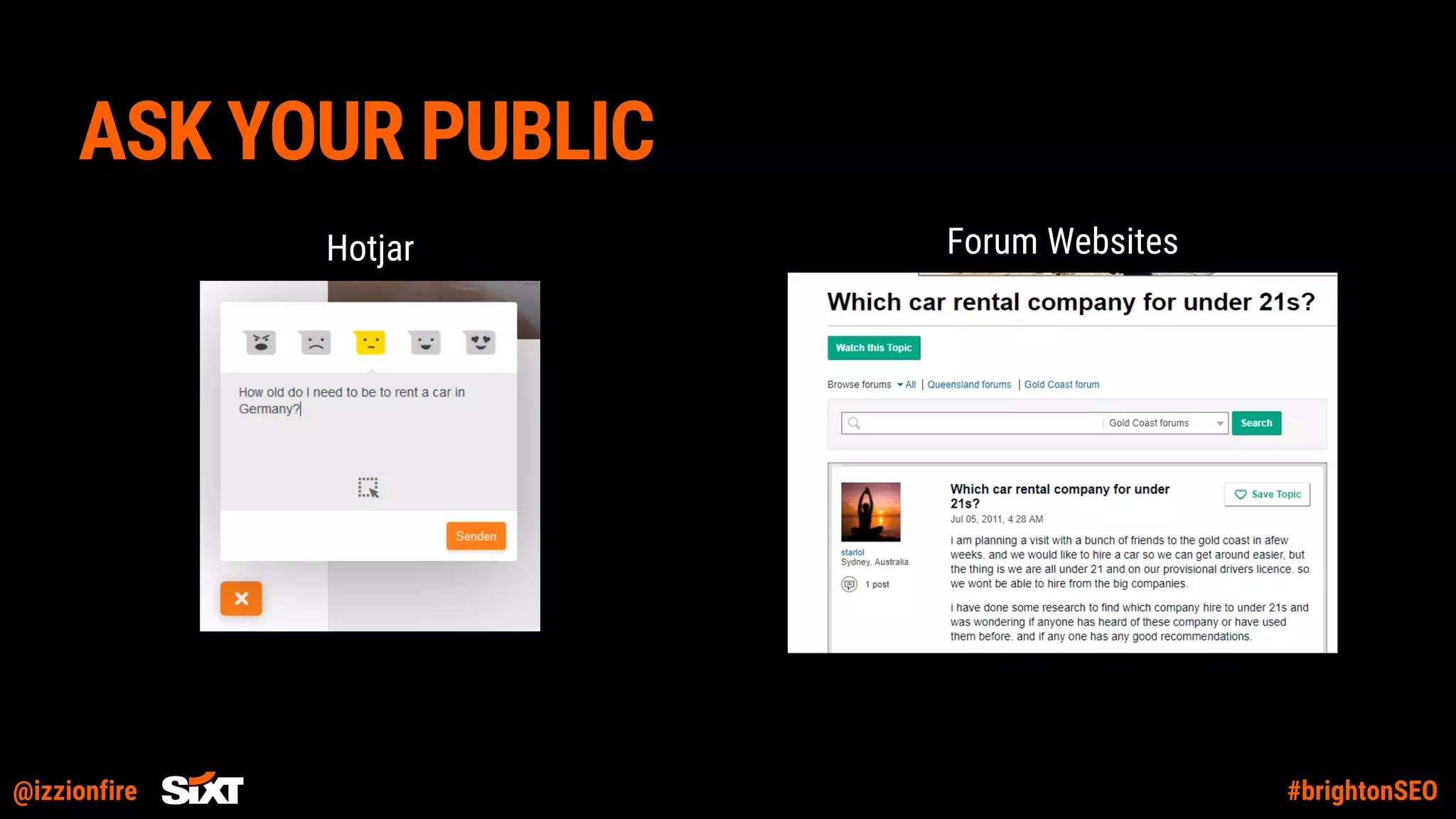 @izzionfire #brightonSEO
ASK YOUR PUBLIC
Hotjar Forum Websites
 