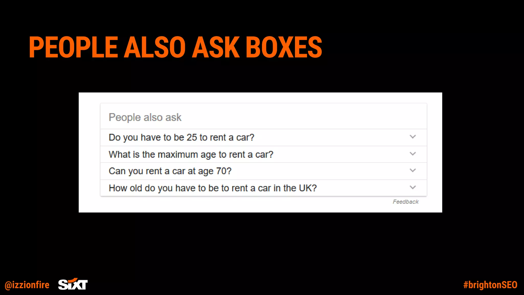 @izzionfire #brightonSEO
PEOPLE ALSO ASK BOXES
 
