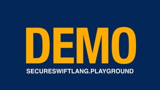 DEMOSECURESWIFTLANG.PLAYGROUND
 