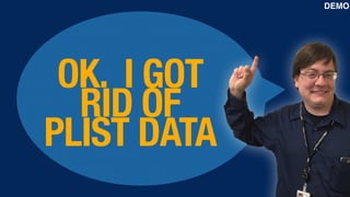 OK. I GOT
RID OF
PLIST DATA
DEMO
 
