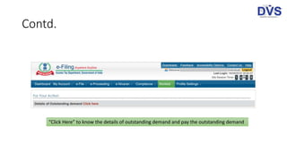Contd.
“Click Here” to know the details of outstanding demand and pay the outstanding demand
 