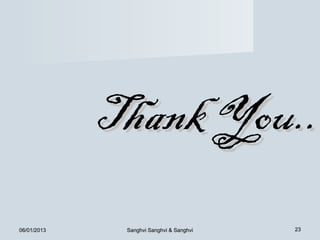Thank You..
06/01/2013    Sanghvi Sanghvi & Sanghvi   23
 